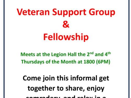 the 2nd and 4th Thursday of every month, the Legion holds a Veteran Support Group and Fellowship. An informal casual gathering to share in a non-judgmental environment. All veterans are welcome. Veteran Support & FellowshipGroup
