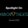 Watch the Video: Spotlight on Harbor Theater - January 2026