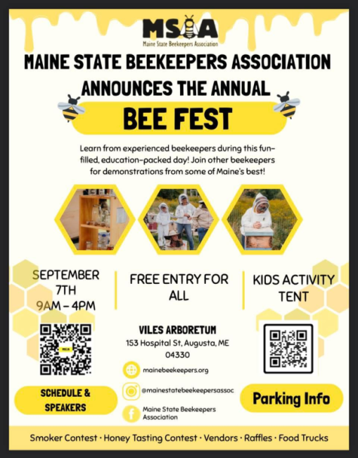 Please scan the poster QR code or visit https://mainebeekeepers.org/  to let us know you are coming to Bee Fest.  