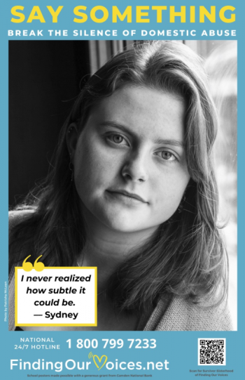 One of the 41 Finding Our Voices “Say Something” posters, each starring a different Maine survivor, going to 100 Maine high schools in the first phase of the nonprofit group’s dating abuse-awareness and prevention school initiative. Courtesy of Patrisha McLean