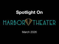 Watch the monthly preview: Spotlight on Harbor Theater - March 2026